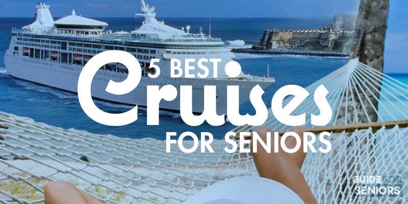 5 Best Cruises for Seniors ~ Guide for SeniorsGuide for Seniors