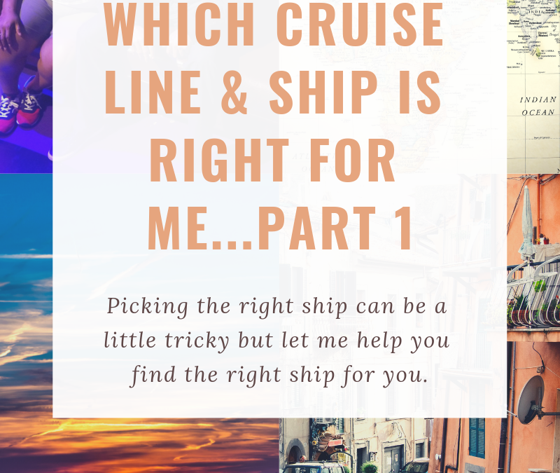 Which Cruise Line and Ship is right for meâ¦Part 1